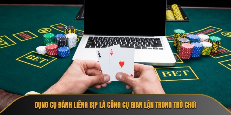 Dụng cụ đánh Liêng bịp là công cụ gian lận trong trò chơi